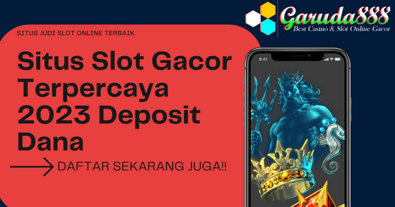 Situs Slot Gacor Terpercaya 2023 Deposit Dana