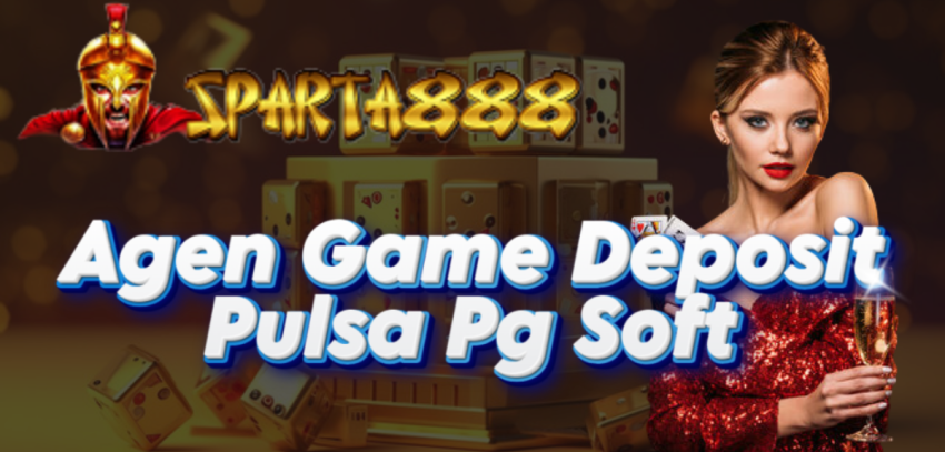 Agen Game Deposit Pulsa Pg Soft