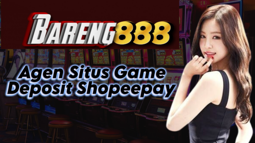 Agen Situs Game Deposit Shopeepay