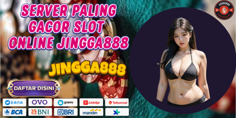 SERVER PALING GACOR SLOT ONLINE JINGGA888