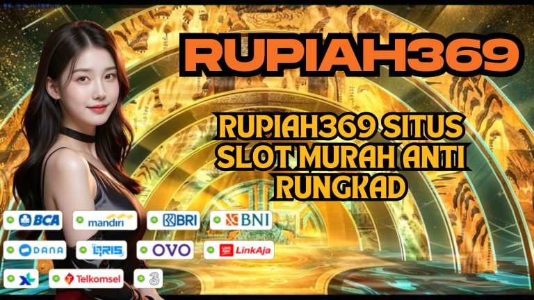 RUPIAH369 SITUS SLOT MURAH ANTI RUNGKAD