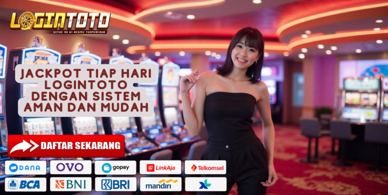 JACKPOT TIAP HARI LOGINTOTO DENGAN SISTEM AMAN DAN MUDAH